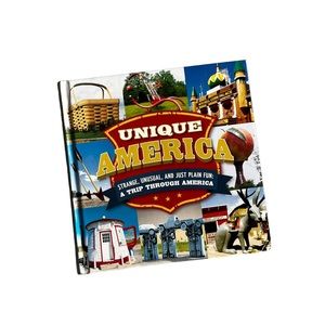 Unique America…Strange, Unusual and Just Plain Fun: A Trip Through America Book